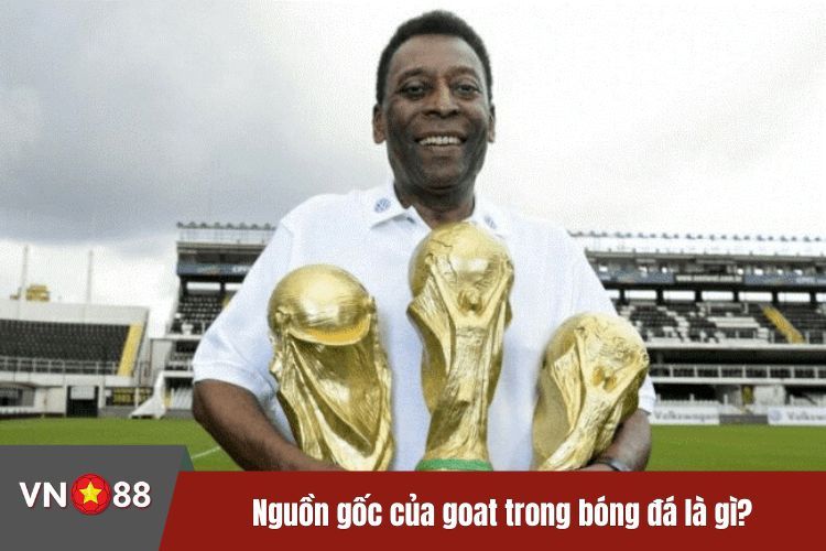 Nguồn gốc của goat trong bóng đá là gì?