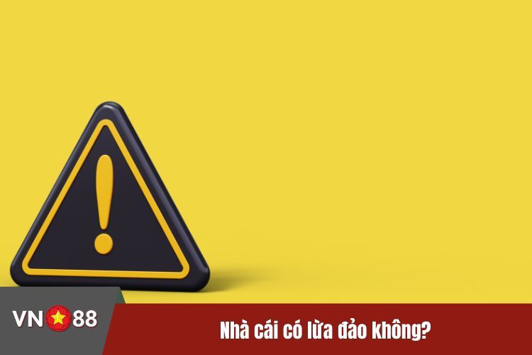 Nhà cái có lừa đảo không