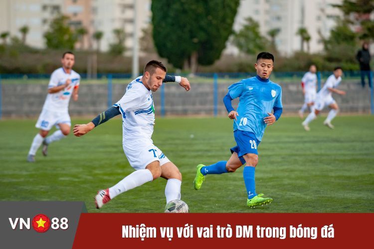 Nhiệm vụ với vai trò DM trong bóng đá