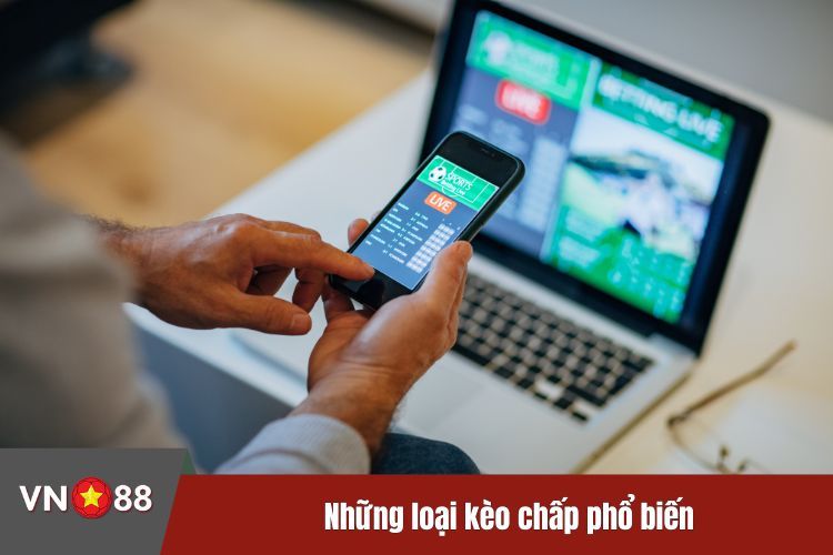 Những loại kèo chấp phổ biến