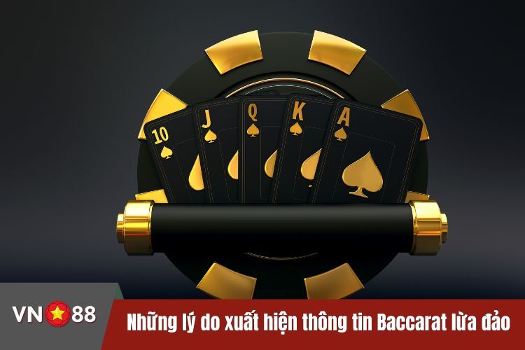 Những lý do xuất hiện thông tin Baccarat lừa đảo