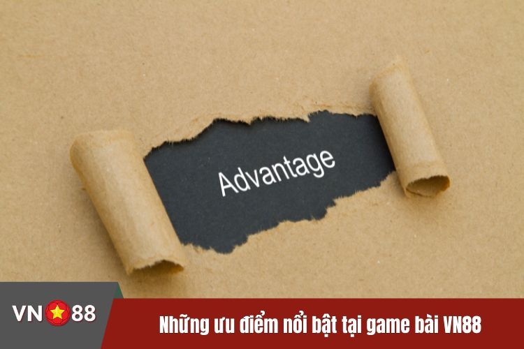 Những ưu điểm nổi bật tại game bài VN88