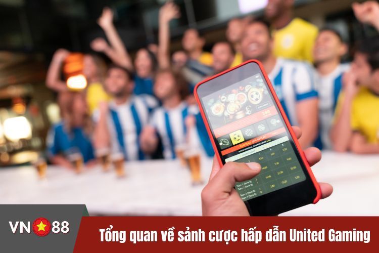 Tổng quan về sảnh cược hấp dẫn United Gaming